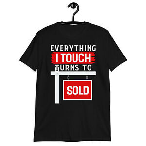 Everything I Touch Turns To Sold Shirt Realtor Real Estate