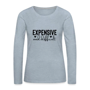 Expensive and Difficult Women's Premium Long Sleeve T-Shirt - Picture 1 of 15