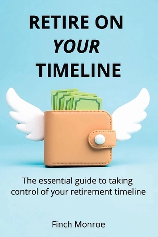 Retire on Your Timeline: The essential guide to taking control of your retiremen - Image 1 of 1