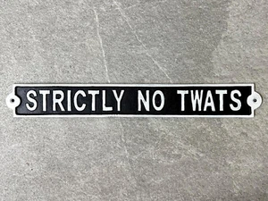 STRICTLY NO TWATS SIGN Cast Iron Plaque No Entry Funny Home Bar Large 44cm - Picture 1 of 4