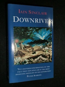 SIGNED; IAIN SINCLAIR - Downriver (1991-1st) Vessels of Wrath, Twelve Tales - HB - Picture 1 of 6