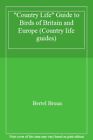 "Country Life" Guide to Birds of Britain and Europe (Country life guides),Berte