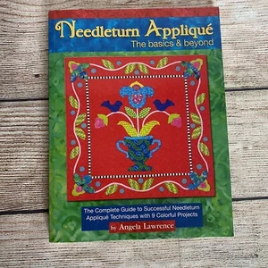 Needleturn Applique The Basics & Beyond by Angela Lawrence ~ 2012 paperback - Picture 1 of 9