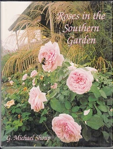 Roses in the Southern Garden by G. Michael Shoup (2000) Hardcover/DJ ILLUSTRATED - Picture 1 of 6
