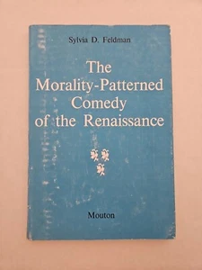 (INSCRIBED) The morality-patterned comedy of the Renaissance By Sylvia D Feldman - Imagen 1 de 4