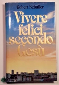 VIVERE FELICI SECONDO GESU' Robert Schuller EUROCLUB - Picture 1 of 3