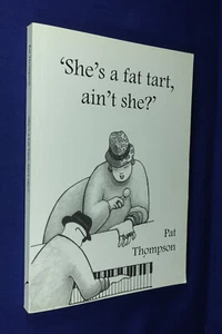 SHE'S A FAT TART AIN'T SHE? Pat Thompson MADAM PAT AUSTRALIAN JAZZ SINGER Signed - Picture 1 of 12