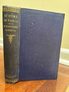 AT HOME IN PARIS by W. BLANCHARD JERROLD - HB 1864 1st EDITION FRANCE ANTIQUE - Picture 1 of 12
