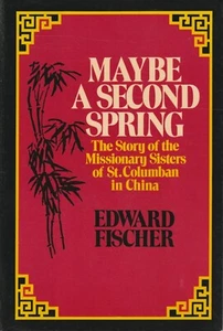 CHINA ,MAYBE A SECOND SPRING , MISSIONARY SISTERS of ST COLUMBAN in CHINA - Picture 1 of 1