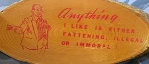 VTG authentic wood sign anything I like is either fattening, illegal or immoral - Picture 1 of 14