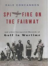 Spitfire on Fairway: And Other Unexpected Hazards of Golf in Wartime,Dale Conca