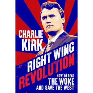 Right Wing Revolution: How To Beat The Woke And Save The West By Charlie Kirk - Imagen 1 de 4