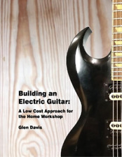 Glen D Davis Building an Electric Guitar (Paperback)