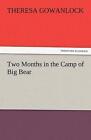 Two Months in the Camp of Big Bear by Theresa Gowanlock (English) Paperback Book
