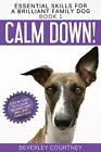 Calm Down!: Step-by-Step to a Calm... by Courtney, Beverley Paperback / softback