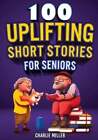 100 Uplifting Short Stories for Seniors: Funny and True Easy to Read Short: Used