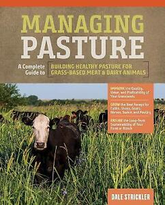 Managing Pasture: A Complete Guide to Building Healthy Pastur... - 9781635860702