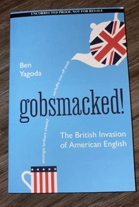Gobsmacked!: The British Invasion of American English by Ben Yagoda (ARC/PB) NEW - Picture 1 of 3