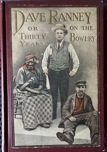 DAVE RANNEY OR THIRTY YEARS ON THE BOWERY Signed & Dated ! 1st Edition 1910 RARE - Picture 1 of 7