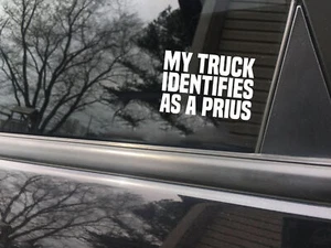 My truck identifies as a Prius funny car sticker decal - Picture 1 of 1