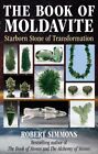 Book of Moldavite : Starborn Stone of Transformation, Paperback by Simmons, R...