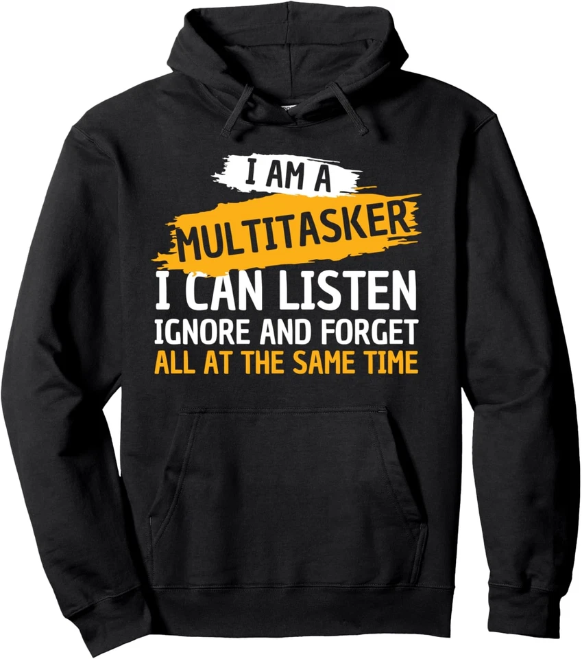 I Am A Multitasker I Can Listen Ignore & Forget Funny Saying Pullover Sudadera con Capucha Foto 1 de 1