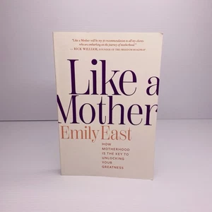 Like a Mother Emily East How Motherhood Is the Key to Unlocking Your Greatness - Picture 1 of 10