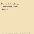 Memorias do Museu Bocage: I. Fasciculo (Classic Reprint), Balthazar Osorio