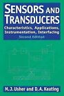 Sensors and Transducers: Characteristics, Applications, Instrumentation, Interfa
