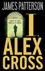 I, Alex Cross - Hardcover By Patterson, James -Very Good