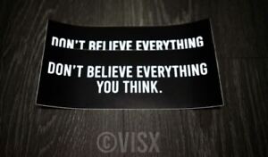 Don't believe everything you think Bumper Sticker Car Funny tailgate Brain smart