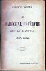 C1 NAPOLEON Wirth LE MARECHAL LEFEBVRE Duc de Dantzig 1755 1820 EPUISE 1904