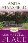 A Far, Far Better Place By Anita Stansfield
