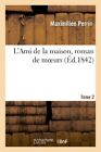 L'ami De La Maison, Roman De Moeurs. Tome 2.9782011880789 Fast Free Shipping<|