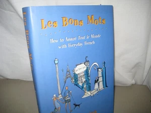 Les Bons Mots - How Amaze Tout le Monde With Everyday French / hardback/jacket - Picture 1 of 1