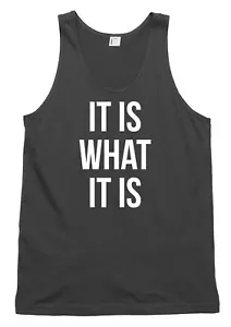 It Is What It Is Lustiges Herren Damen Trägershirt Tank Top - Bild 1 von 4