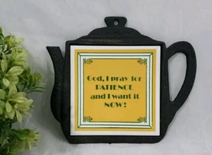 Vtg Cast Iron Teapot Tile Trivet God I Pray For Patience And I Want It Now *Read - Picture 1 of 11