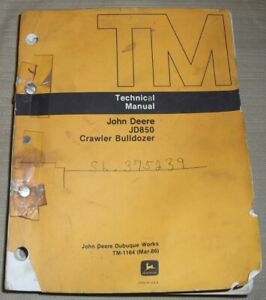JOHN DEERE JD-850 TRACTOR DOZER TECHNICAL SERVICE SHOP REPAIR MANUAL BOOK TM1164