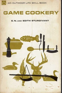 Game Cookery 1967 Recipes Birds FishGame Preparation Sturdivant Field to Freezer - Bild 1 von 1