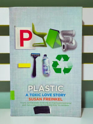 Plastic: A Toxic Love Story! 2011 Environmentalist Book by Susan Freinkel - Image 1 of 4
