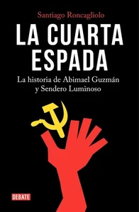 La cuarta espada: La historia de Abima el Guzmn y Sendero Luminoso / The Fourth - Imagen 1 de 1