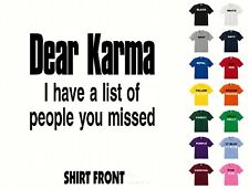 Dear Karma I Have A List Of People You Missed T-Shirt #636- Free Shippin