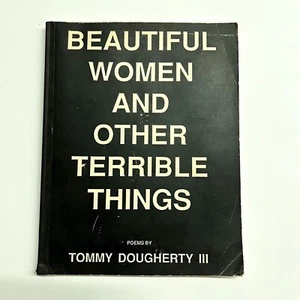 Beautiful Women And Other Terrible Things Poems Costa Mesa Tommy Doughtery III - Imagen 1 de 11