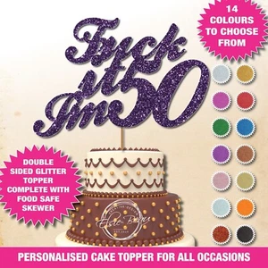 F*CK IT I'M 50 40 any age Rude Single sided Glitter Cake Topper Personalised 19 - Picture 1 of 6