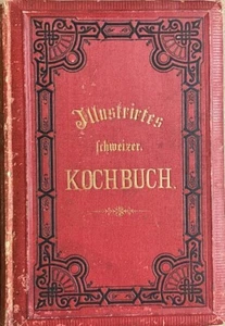 Neues Illustrirtes Schweizer Kochbuch  [New Illustrated Swiss Cookbook] 1876 - Picture 1 of 12