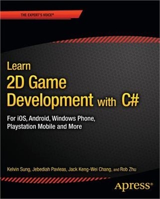 Learn 2D Game Development with C#: For Ios, A...