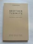 BROTHER TERMITE - UNCORRECTED PROOF BY PATRICIA  ANTHONY - SECOND BOOK