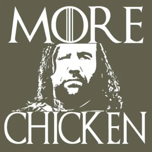 Funny T-Shirt MORE CHICKEN Game of Thrones The Hound BlackSheepShirts - Picture 1 of 8