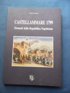 CATELLO VANACORE-CASTELLAMMARE 1799-MOMENTI DELLA REPUBBLICA NAPOLETANA-1998 - Picture 1 of 1
