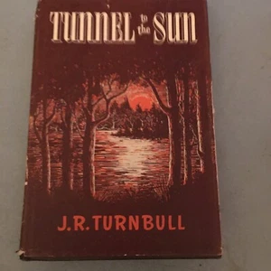 Tunnel to the Sun A Story of the Canadian Northwest. Turnbull 1948 Hdcvr - Bild 1 von 8